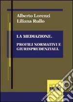 La mediazione. Profili normativi e giurisprudenziali libro