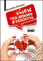 Vivere tra amore e vendetta libro