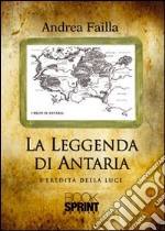 L'eredità della luce. La leggenda di Antaria