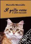 Il gatto rosso e altri racconti libro di Montaldo Marcello