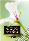 Germogli di un'anima libro di Spoto Maria