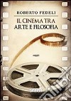 Il cinema tra arte e filosofia libro