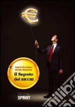 Il segreto dei ricchi. Le migliori strategie dei guru del business mondiale libro