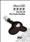 P. P. P. P. «Petrolio» di Pier Paolo Pasolini libro