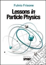 Lessons in particle physics libro