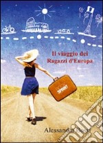 Il viaggio dei ragazzi d'Europa libro