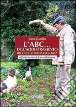 L'ABC dell'addestramento del cane da ferma e da cerca libro