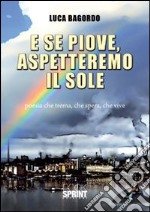 E se piove, aspetteremo il sole libro