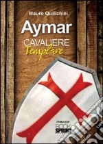 Aymar cavaliere templare libro