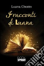 I racconti di Luana libro