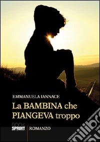 La bambina che piangeva troppo libro