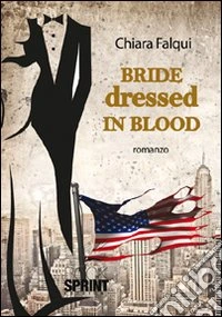 Bride dressed in blood. Ediz. italiana libro