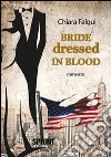 Bride dressed in blood. Ediz. italiana libro