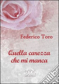 Quella carezza che mi manca libro