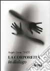 La corporeità in dialogo libro di Tozzi Angela A.