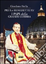 Pio X e Benedetto XV. I papi della grande guerra libro