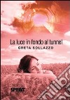 La luce in fondo al tunnel libro