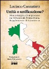 Unità o unificazione? Note a margine di un processo sui 150 anni dell'unità d'Italia supplemento di istruttoria libro di Cannataro Luciano