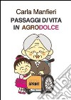 Passaggi di vita in agrodolce libro di Manfieri Carla