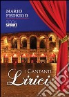 I cantanti lirici libro di Fedrigo Mario