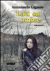 Luci su ombre libro