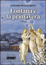 Lontana è la primavera libro