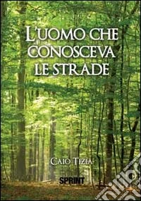 L'uomo che conosceva le strade libro