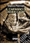 Il capanno di River Camp libro di Pennati Marco