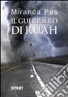 Il guerriero di Ruah libro di Pes Miranda