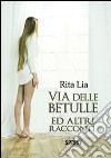 Via delle betulle ed altri racconti libro