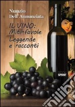 Il vino: miti-favole leggende e racconti libro