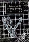 Imprigionato nel corpo libro di Moretti Giuseppe