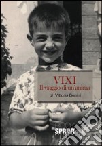 Vixi. Il viaggio di un'anima libro