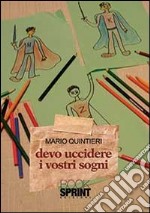 Devo uccidere i vostri sogni libro