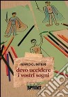 Devo uccidere i vostri sogni libro