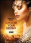 Choose your destiny. Ediz. italiana libro di Blasi Annabel