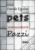 Pets normalmente pazzi libro