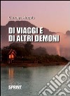 Di viaggi e di altri demoni libro di Murgolo Giuseppe