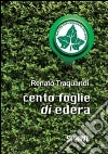 Cento foglie di edera libro di Traquandi Renato