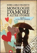 Monologhi d'amore e altre storie. La vela dell'emozione libro