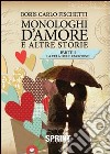 Monologhi d'amore e altre storie. La vela dell'emozione libro di Fischetti Boris C.