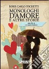 Monologhi d'amore e altre storie. Sogni d'amore libro di Fischetti Boris C.