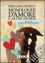 Monologhi d'amore e altre storie. Filosofando fede e ragione libro