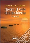 Dietro il velo del desiderio libro di Amato Antonella