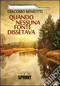 Quando nessuna fonte dissetava libro