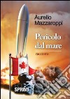 Pericolo dal mare libro di Mazzaroppi Aurelio