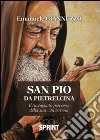 San Pio da Pietralcina. Il travagliato percorso della sua vita terrena libro