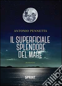 Il superficiale splendore del mare libro