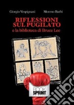 Riflessioni sul pugilato e la biblioteca di Bruce Lee