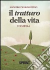 Il tratturo della vita. I Cannella libro di Moschettino Agostino